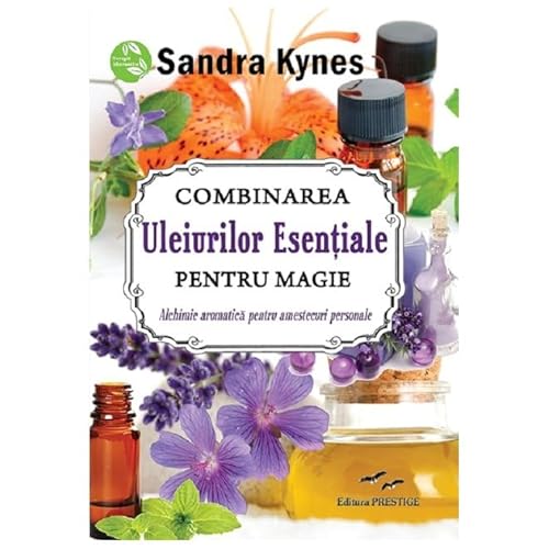 Combinarea Uleiurilor Esentiale Pentru Magie von Prestige