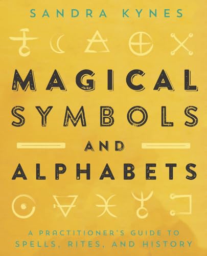 Magical Symbols and Alphabets: A Practitioner's Guide to Spells, Rites and History