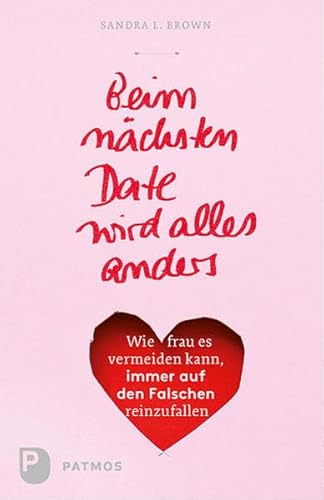 Beim nächsten Date wird alles anders: Wie frau es vermeiden kann, immer auf den Falschen reinzufallen