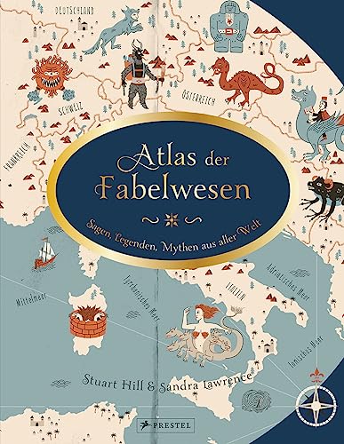 Atlas der Fabelwesen: Sagen, Legenden, Mythen aus aller Welt von Prestel Verlag