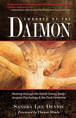 Embrace of the Daimon: Healing through the Subtle Energy Body/ Jungian Psychology & the Dark Feminine