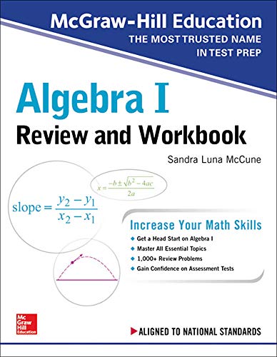 McGraw-Hill Education Algebra I Review and Workbook