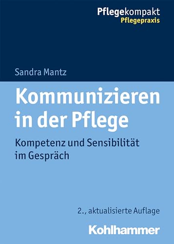 Kommunizieren in der Pflege: Kompetenz und Sensibilität im Gespräch (Pflegekompakt) von Kohlhammer