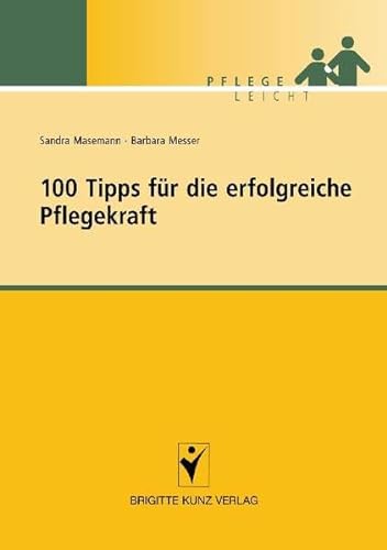 100 Tipps für die erfolgreiche Pflegekraft (Pflege leicht) von Schltersche Verlag
