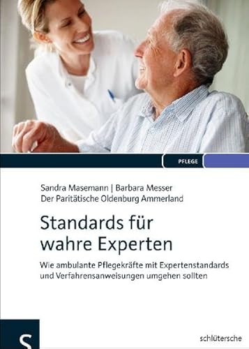 Standards für wahre Experten: Wie ambulante Pflegekräfte mit Expertenstandards und Verfahrensanweisungen umgehen sollten von Schlütersche