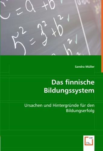 Das finnische Bildungssystem: Ursachen und Hintergründe für den Bildungserfolg von VDM Verlag Dr. Müller