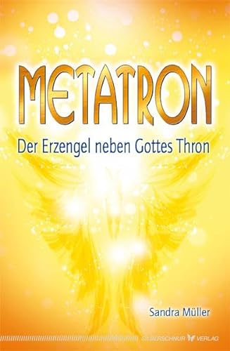Metatron. Der Erzengel neben Gottes Thron von Silberschnur Verlag Die G