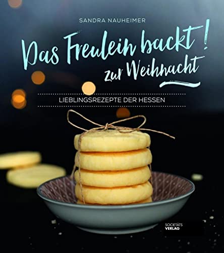 Das Freulein backt zur Weihnacht! Lieblingsrezepte der Hessen. Schnell und einfach. Backbuch. Weihnachtsbäckerei.