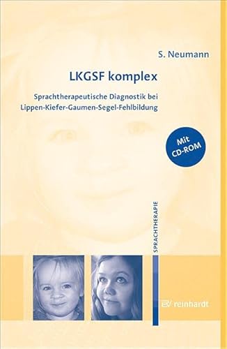 LKGSF komplex: Sprachtherapeutische Diagnostik bei Lippen-Kiefer-Gaumen-Segel-Fehlbildung von ERNST REINHARDT VERLAG