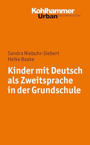 Kinder mit Deutsch als Zweitsprache in der Grundschule (Urban-Taschenbücher, 717, Band 717)