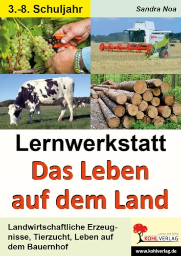 Lernwerkstatt Das Leben auf dem Land: Landwirtschaftliche Erzeugnisse, Tierzucht, Leben auf dem Bauernhof