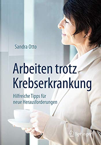 Arbeiten trotz Krebserkrankung: Hilfreiche Tipps für neue Herausforderungen von Springer