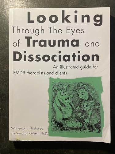 Looking Through the Eyes of Trauma and Dissociation: An illustrated guide for EMDR therapists and clients