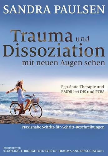 Trauma und Dissoziation mit neuen Augen sehen: Ego-State-Therapie und EMDR bei DIS und PTBS von Probst, G.P. Verlag
