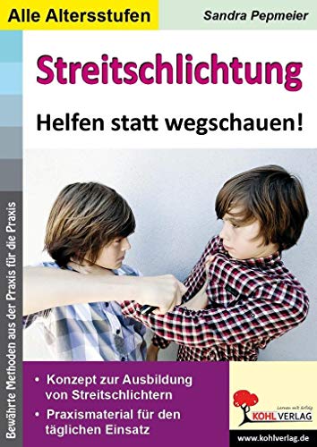 Streitschlichtung: Helfen statt wegschauen! von Kohl Verlag