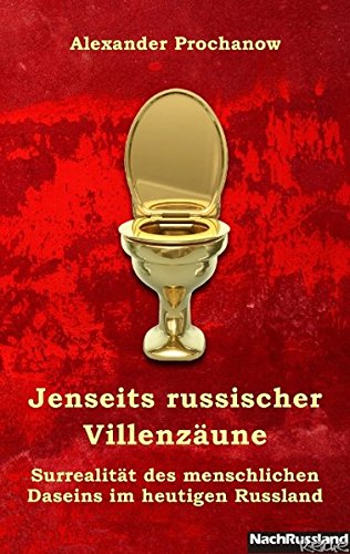 Jenseits russischer Villenzäune: Surrealität des menschlichen Daseins im heutigen Russland Jenseits russischer Villenzäune: Surrealität des menschlichen Daseins im heutigen Russland von Books on Demand