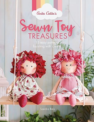 Anita Catita's Sewn Toy Treasures: 15 Easy Patterns Bursting with Charm von David & Charles