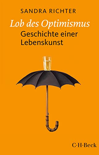 Lob des Optimismus: Geschichte einer Lebenskunst (Beck Paperback) von Beck C. H.
