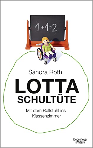Lotta Schultüte: Mit dem Rollstuhl ins Klassenzimmer von Kiepenheuer & Witsch GmbH