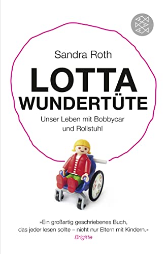 Lotta Wundertüte: Unser Leben mit Bobbycar und Rollstuhl