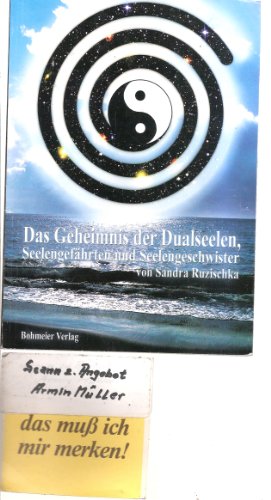 Das Geheimnis der Dualseelen, Seelengefährten und Seelengeschwister: Karmische Verbindungen und über die grossen Herausforderungen dieser Begegnungen ... dieser Begegnungen in unserem Leben von Bohmeier, Joh.