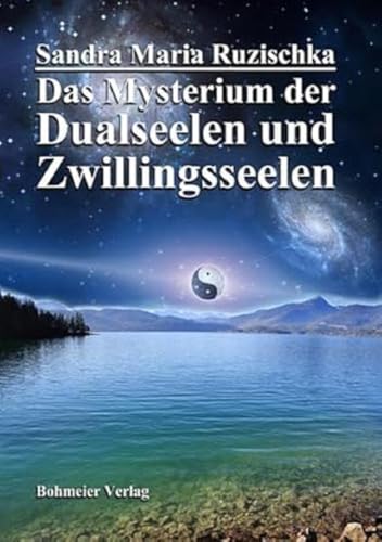 Das Mysterium der Dualseelen und Zwillingsseelen: Die Geheimnisse unserer beiden intensivsten seelischen Liebesverbindungen, deren Herausforderungen, Bedeutung und Chancen für unser Leben