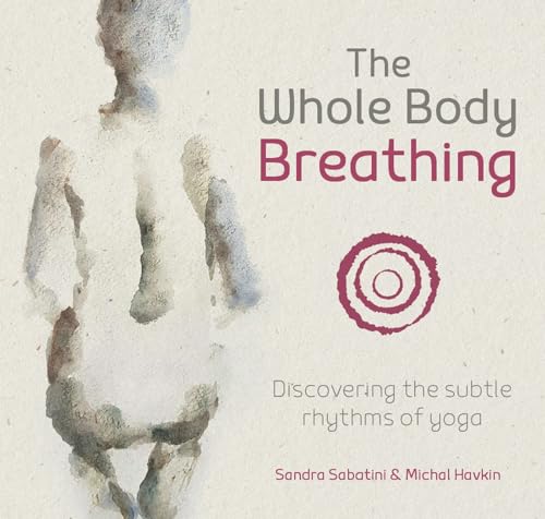The Whole Body Breathing: Discovering the Subtle Rhythms of Yoga von Yogawords