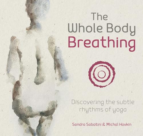 The Whole Body Breathing: Discovering the Subtle Rhythms of Yoga von Yogawords