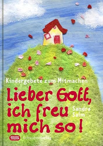 Lieber Gott, ich freu mich so!: Kindergebete zum Mitmachen Lieber Gott, ich freu mich so!: Kindergebete zum Mitmachen
