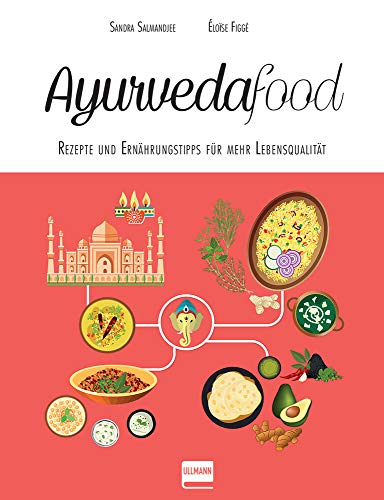 Ayurvedafood: Rezepte und Ernährungstipps für eine bessere Lebensqualität