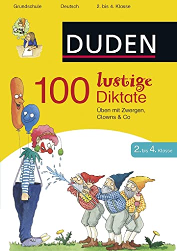 100 lustige Diktate 2. bis 4. Klasse: Üben mit Zwergen, Clowns & Co (Duden - Lernhilfen) von Bibliograph. Instit. GmbH