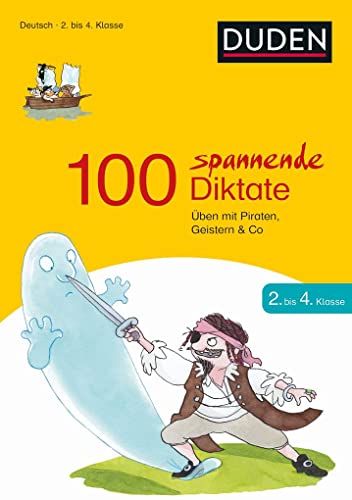 100 spannende Diktate 2. bis 4. Klasse: Üben mit Piraten, Geistern & Co (Duden - Lernhilfen) von Bibliograph. Instit. GmbH