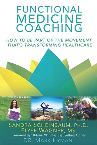 Functional Medicine Coaching: How to Be Part of the Movement That's Transforming Healthcare
