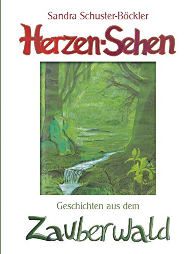 Herzen-Sehen: Geschichten aus dem Zauberwald