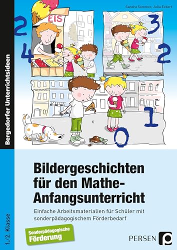 Bildergeschichten für den Mathe-Anfangsunterricht: Einfache Arbeitsmaterialien für Schüler mit sonderpädagogischem Förderbedarf (1. und 2. Klasse) von Persen Verlag in der AAP Lehrerwelt