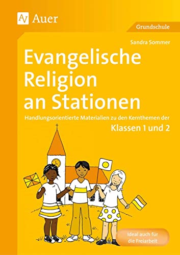 Evangelische Religion an Stationen: Handlungsorientierte Materialien zu den Kernthemen der Klassen 1 und 2 (Stationentraining Grundschule Evang. Religion) von Auer Verlag i.d.AAP LW