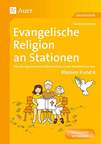 Evangelische Religion an Stationen: Handlungsorientierte Materialien zu den Kernthemen der Klassen 3 und 4 (Stationentraining Grundschule Evang. Religion)