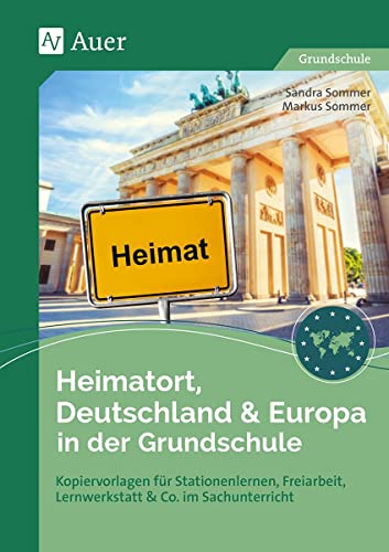 Heimatort, Deutschland & Europa in der Grundschule: Kopiervorlagen für Stationenlernen, Freiarbeit, Lernwerkstatt & Co. im Sachunterricht (2. bis 4. Klasse)