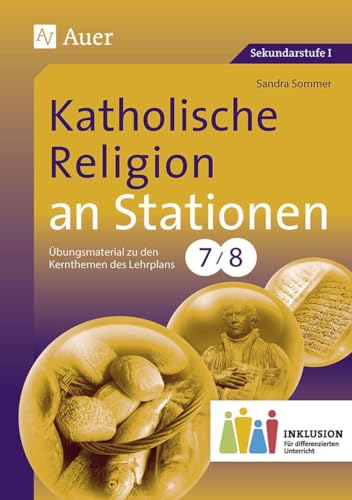 Katholische Religion an Stationen 7-8 Inklusion: Materialien zur Einbindung und Förderung lernschwacher Schüler (7. und 8. Klasse) (Stationentraining Sekundarstufe Religion) von Auer Verlag i.d.AAP LW