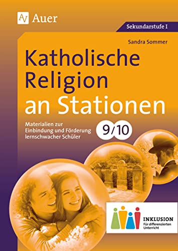Katholische Religion an Stationen 9-10 Inklusion: Materialien zur Einbindung und Förderung lernschwacher Schüler (9. und 10. Klasse) (Stationentraining Sekundarstufe Religion)