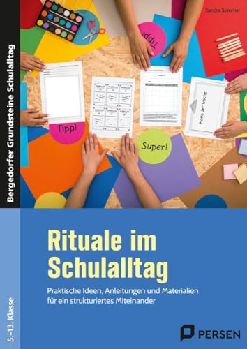 Rituale im Schulalltag - Sekundarstufe: Praktische Ideen, Anleitungen und Materialien für ein strukturiertes Miteinander (5. bis 13. Klasse) (Bergedorfer Grundsteine Schulalltag - SEK) von Persen Verlag i.d. AAP