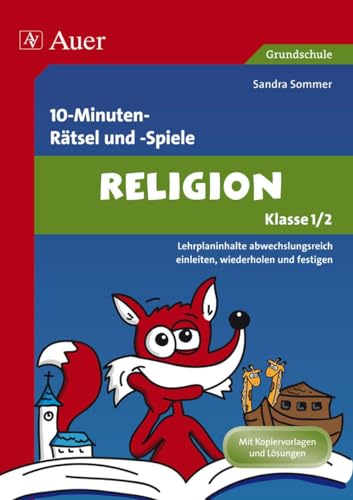 Spielerischer Lernspaß Religion 1./2. Klasse: Lehrplaninhalte abwechslungsreich einleiten, wiederholen und festigen (10-Minuten- Rätsel und -Spiele)