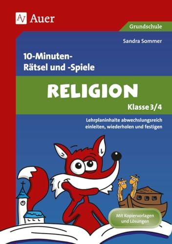 Spielerischer Lernspaß Religion 3./4. Klasse: Lehrplaninhalte abwechslungsreich einleiten, wiederholen und festigen (10-Minuten- Rätsel und -Spiele) von Auer Verlag i.d.AAP LW