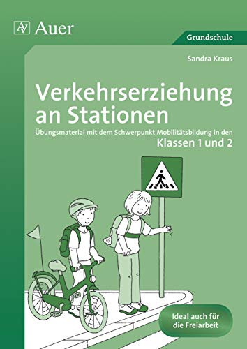 Verkehrserziehung an Stationen 1/2: Übungsmaterial mit dem Schwerpunkt Mobilitätsbildung in den Klassen 1 und 2 (Stationentraining Grundschule Sachunter.) von Auer Verlag i.d.AAP LW