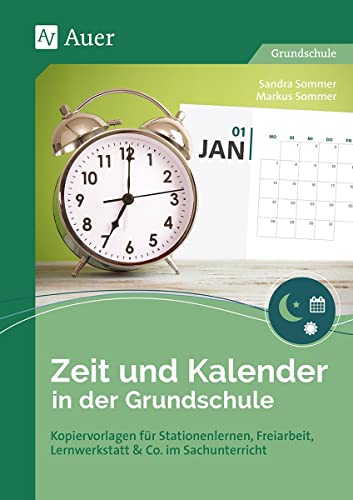 Zeit und Kalender in der Grundschule: Kopiervorlagen für Stationenlernen, Freiarbeit, Lernwerkstatt & Co. im Sachunterricht (1. und 2. Klasse)