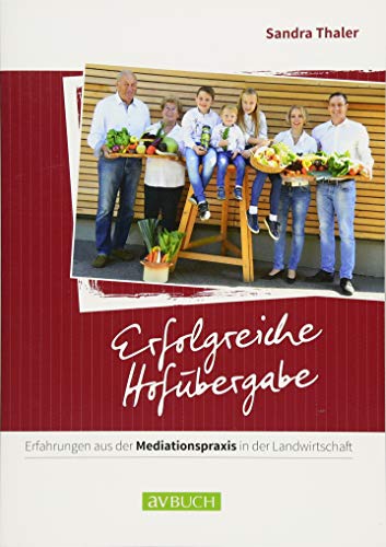 Erfolgreiche Hofübergabe: Erfahrungen aus der Mediationspraxis in der Landwirtschaft