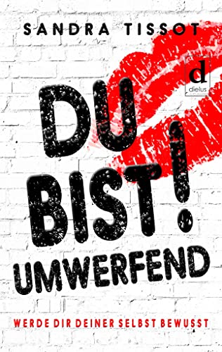 Du bist umwerfend!: Werde dir deiner selbst bewusst von dielus edition