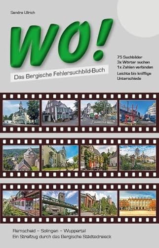 WO! - Das Bergische Fehlersuchbild-Buch: Remscheid - Solingen - Wuppertal. Ein Streifzug durch das Bergische Städtedreieck von Gardez! Verlag