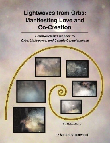 Lightwaves from Orbs: Manifesting Love and Co-Creation: A companion picture book to Orbs, Lightwaves, and Cosmic Consciousness von Xlibris, Corp.