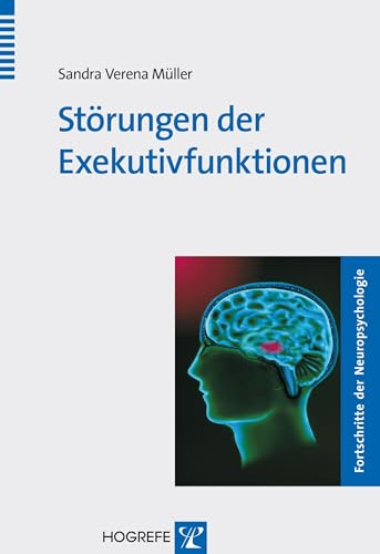 Störungen der Exekutivfunktionen (Fortschritte der Neuropsychologie) von Hogrefe Verlag GmbH + Co.